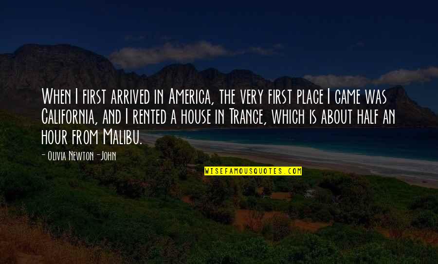 Malibu California Quotes By Olivia Newton-John: When I first arrived in America, the very
