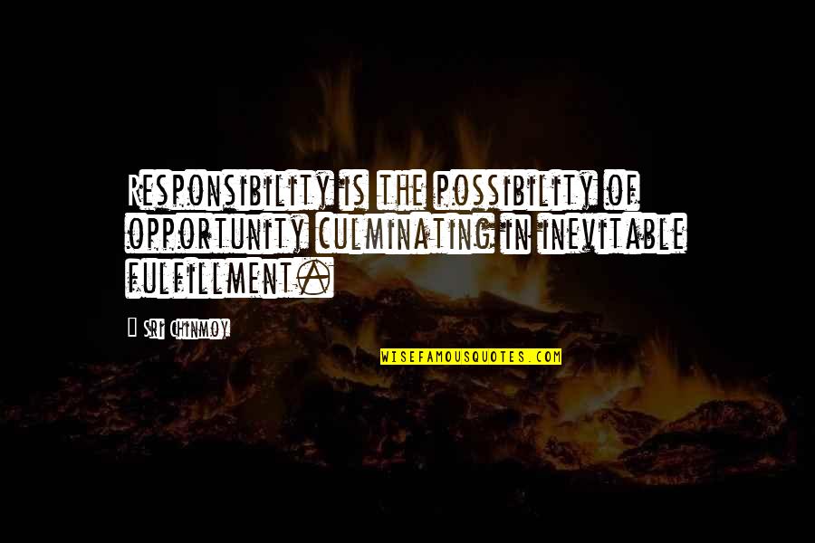 Malibu Drink Quotes By Sri Chinmoy: Responsibility is the possibility of opportunity culminating in