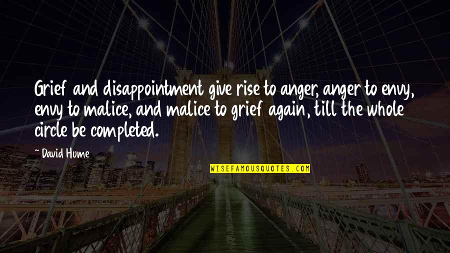 Malice's Quotes By David Hume: Grief and disappointment give rise to anger, anger