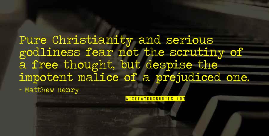 Malice's Quotes By Matthew Henry: Pure Christianity and serious godliness fear not the