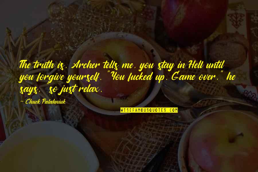 Malicioso In English Quotes By Chuck Palahniuk: The truth is, Archer tells me, you stay