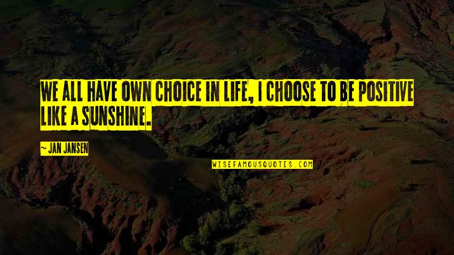 Malicious Envy Quotes By Jan Jansen: we all have own choice in life, I