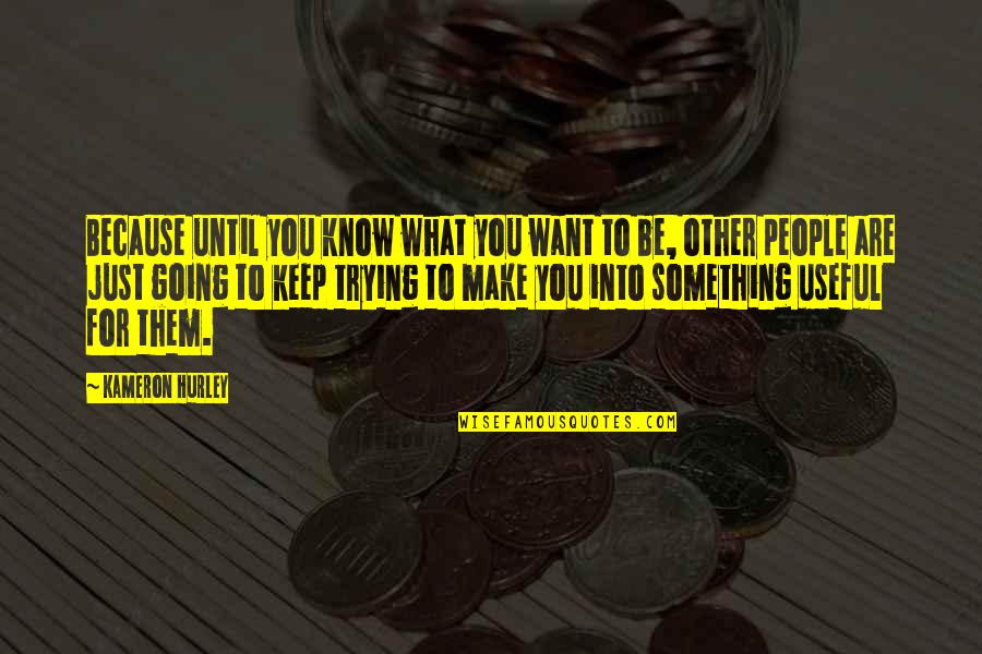 Malicious Intent Quotes By Kameron Hurley: Because until you know what you want to Malicious Intent Quotes By Kameron Hurley: Because until you know what you want to