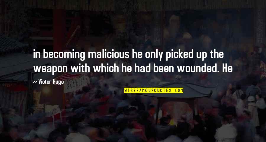 Malicious Quotes By Victor Hugo: in becoming malicious he only picked up the