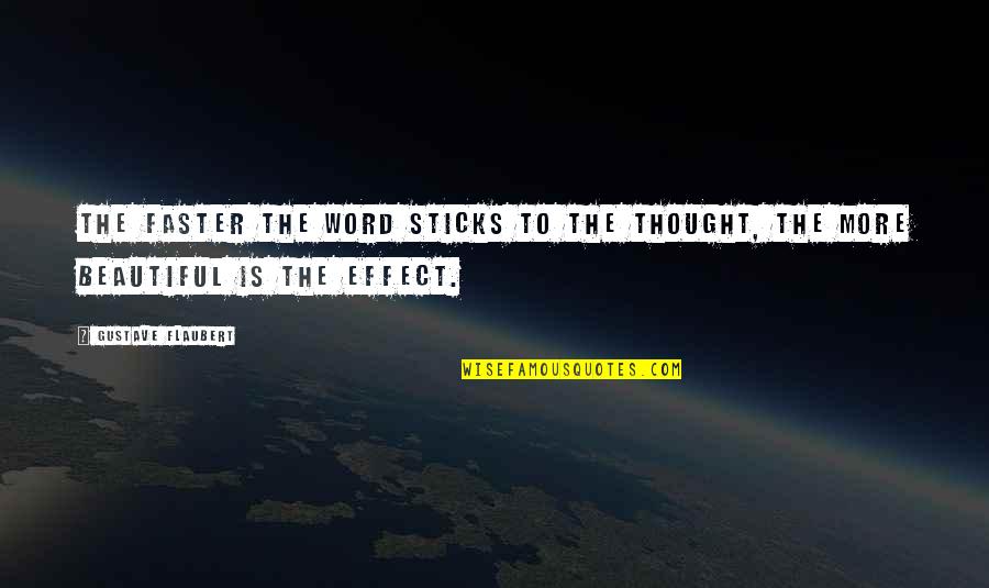 Maliciousness Quotes By Gustave Flaubert: The faster the word sticks to the thought, Maliciousness Quotes By Gustave Flaubert: The faster the word sticks to the thought,