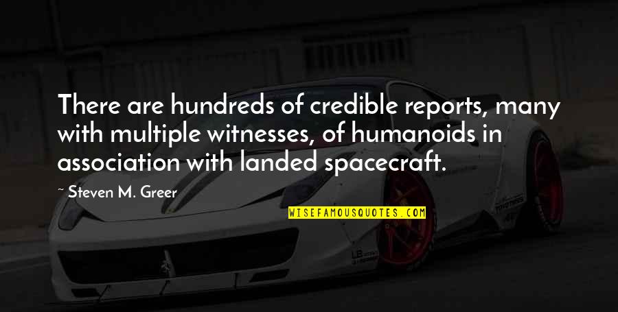 Malick Agents Quotes By Steven M. Greer: There are hundreds of credible reports, many with