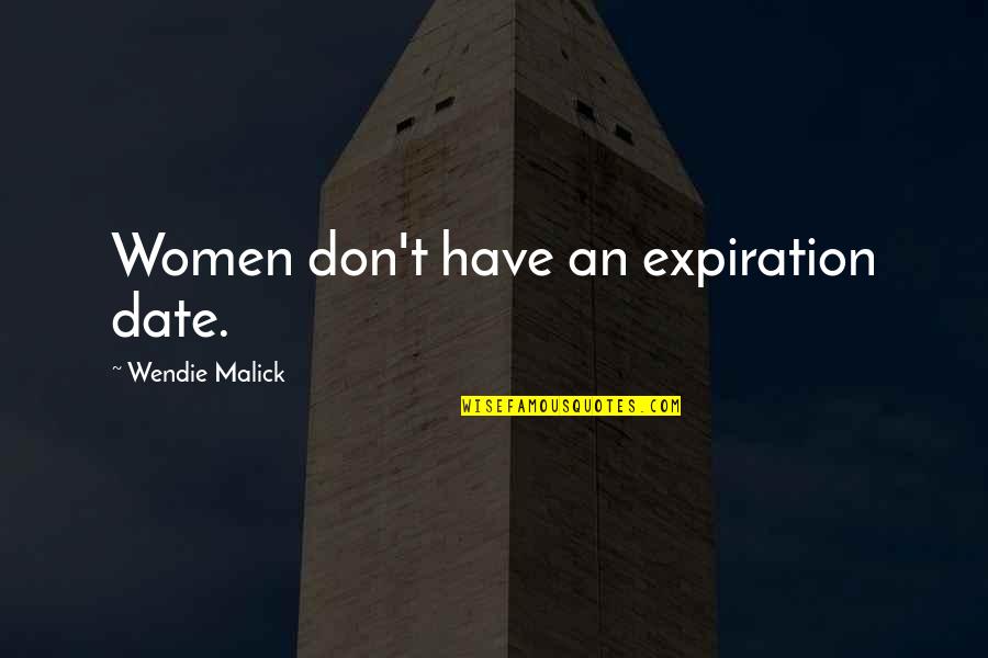 Malick's Quotes By Wendie Malick: Women don't have an expiration date.