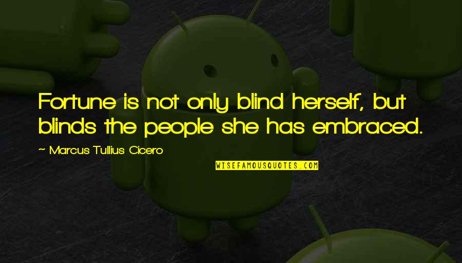 Malignance Quotes By Marcus Tullius Cicero: Fortune is not only blind herself, but blinds