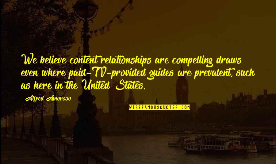 Malignant Narcissists Quotes By Alfred Amoroso: We believe content relationships are compelling draws even Malignant Narcissists Quotes By Alfred Amoroso: We believe content relationships are compelling draws even
