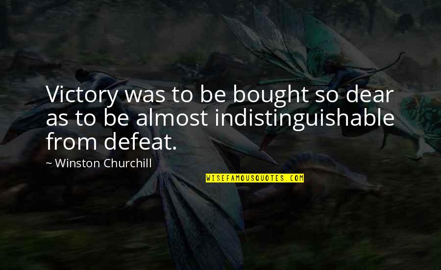 Maligore Quotes By Winston Churchill: Victory was to be bought so dear as