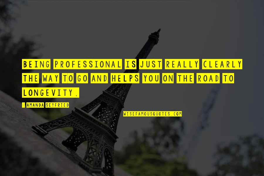 Maliha Mosharrat Quotes By Amanda Seyfried: Being professional is just really clearly the way