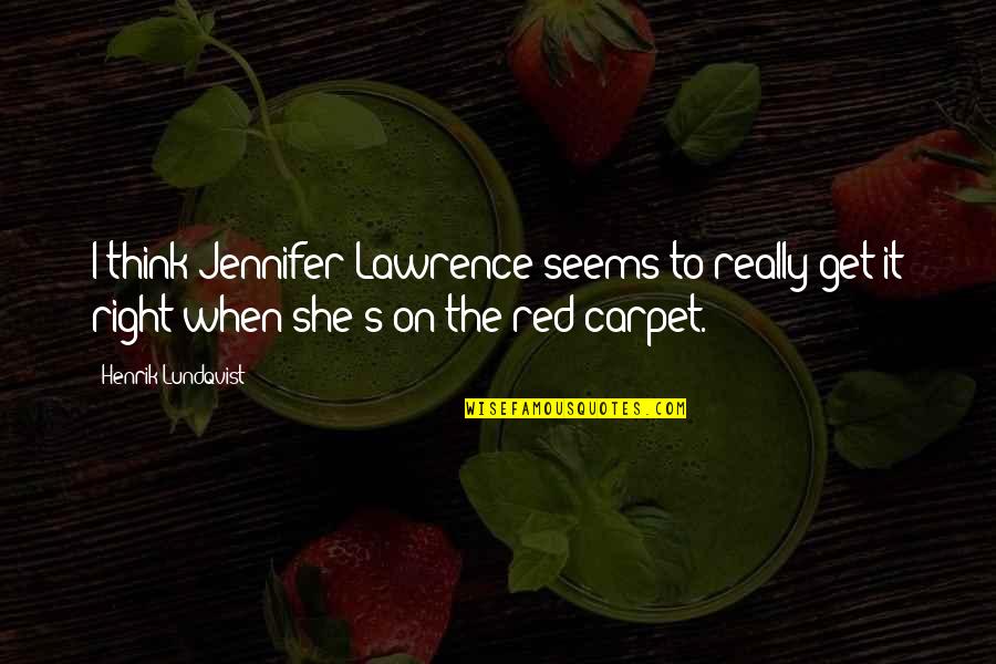 Maliheh Safari Quotes By Henrik Lundqvist: I think Jennifer Lawrence seems to really get Maliheh Safari Quotes By Henrik Lundqvist: I think Jennifer Lawrence seems to really get