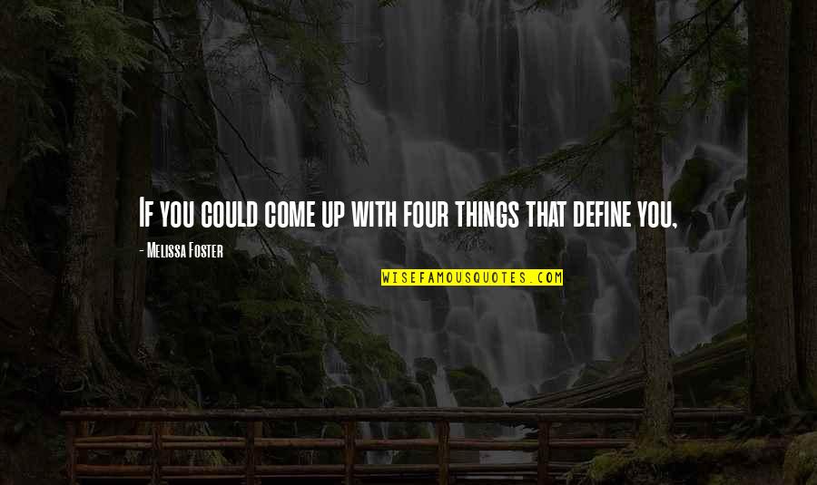 Malihim Quotes By Melissa Foster: If you could come up with four things