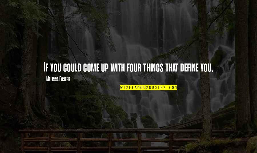 Malihim Quotes By Melissa Foster: If you could come up with four things Malihim Quotes By Melissa Foster: If you could come up with four things