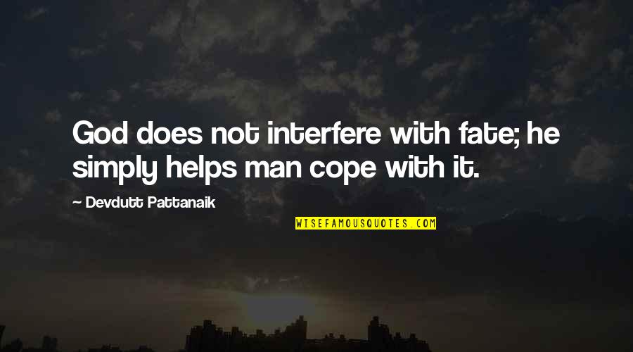 Malik Badri Quotes By Devdutt Pattanaik: God does not interfere with fate; he simply Malik Badri Quotes By Devdutt Pattanaik: God does not interfere with fate; he simply