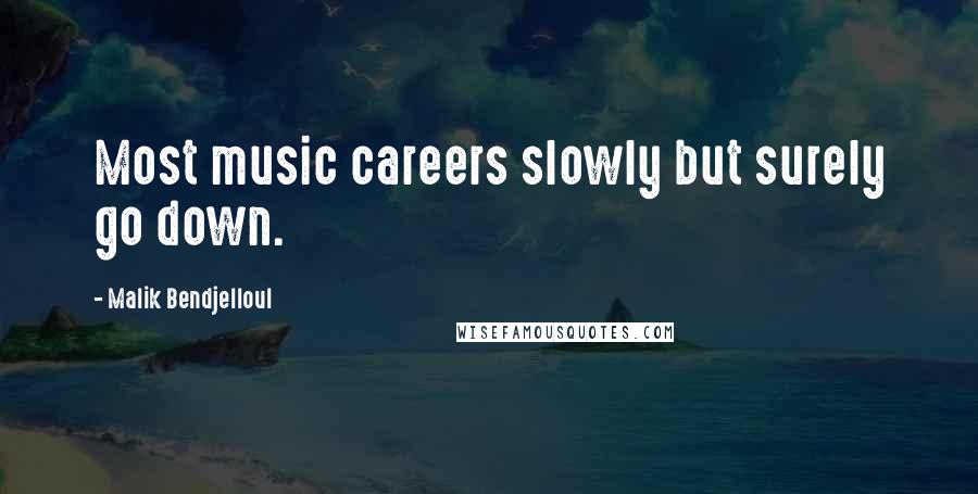 Malik Bendjelloul quotes: Most music careers slowly but surely go down.