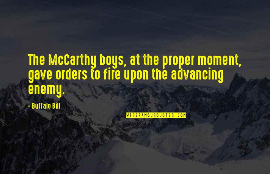 Malik Ibn Dinar Quotes By Buffalo Bill: The McCarthy boys, at the proper moment, gave