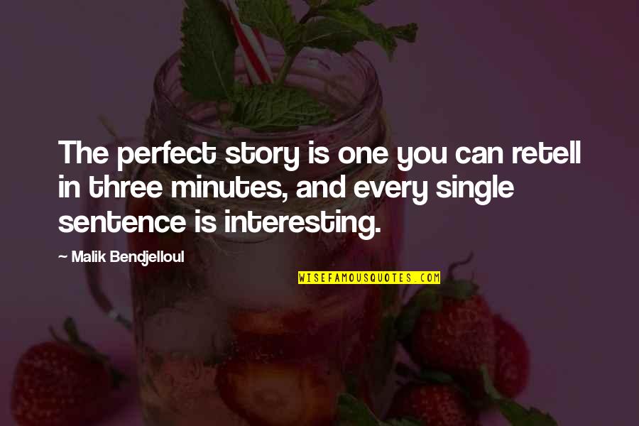 Malik Quotes By Malik Bendjelloul: The perfect story is one you can retell