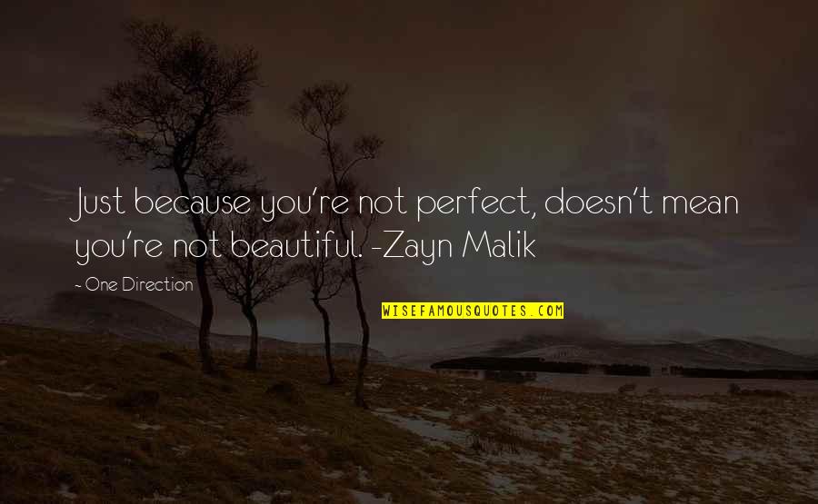 Malik Quotes By One Direction: Just because you're not perfect, doesn't mean you're