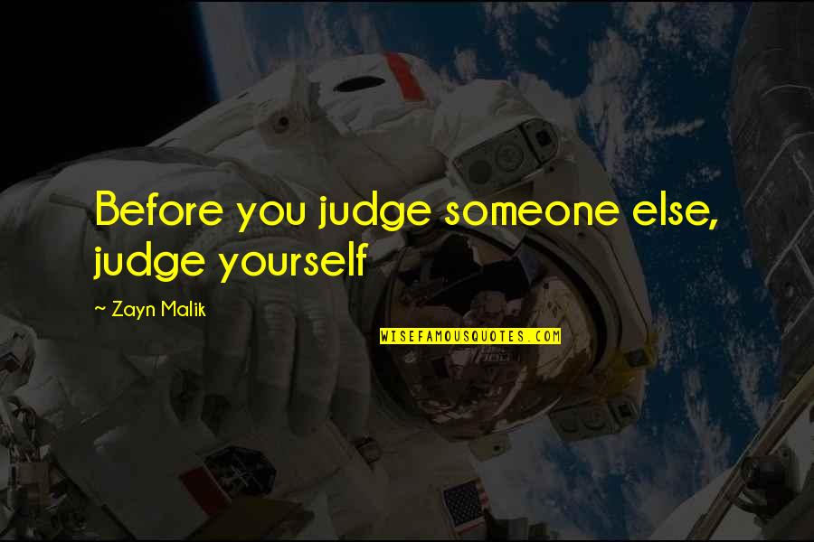 Malik Quotes By Zayn Malik: Before you judge someone else, judge yourself