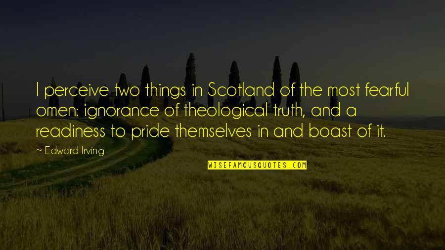 Malik Wright Quotes By Edward Irving: I perceive two things in Scotland of the