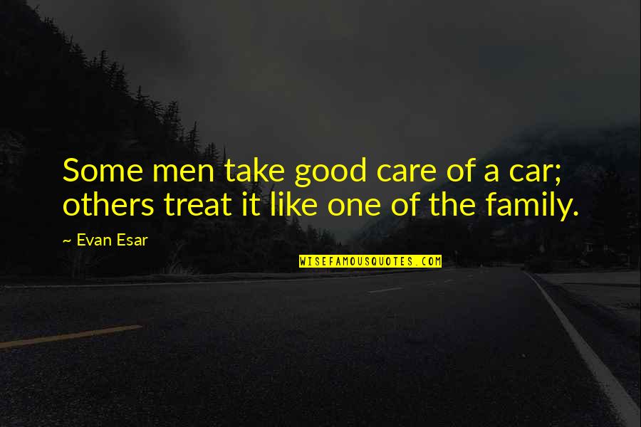 Malika Favre Quotes By Evan Esar: Some men take good care of a car;