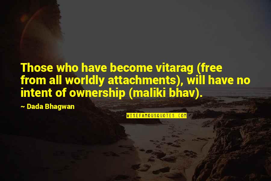 Maliki Quotes By Dada Bhagwan: Those who have become vitarag (free from all