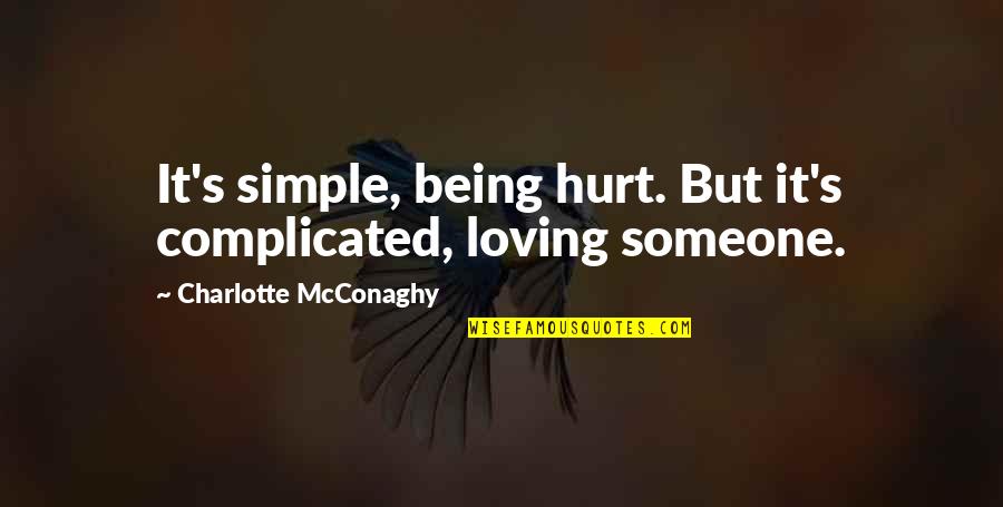 Malinche Summary Quotes By Charlotte McConaghy: It's simple, being hurt. But it's complicated, loving Malinche Summary Quotes By Charlotte McConaghy: It's simple, being hurt. But it's complicated, loving