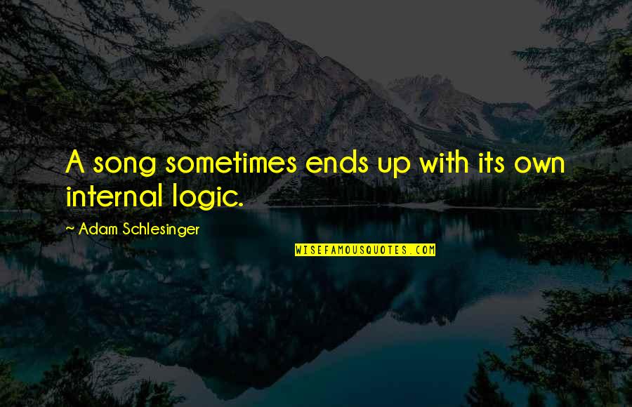 Malinda Cramer Quotes By Adam Schlesinger: A song sometimes ends up with its own Malinda Cramer Quotes By Adam Schlesinger: A song sometimes ends up with its own