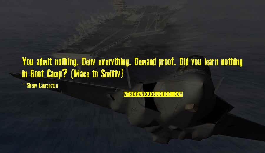 Malinda Cramer Quotes By Shelly Laurenston: You admit nothing. Deny everything. Demand proof. Did Malinda Cramer Quotes By Shelly Laurenston: You admit nothing. Deny everything. Demand proof. Did