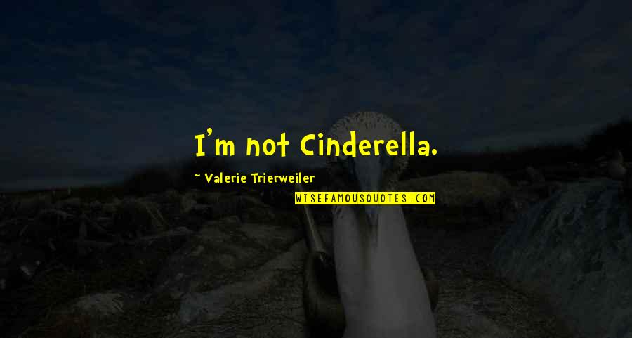 Maling Hinala Quotes By Valerie Trierweiler: I'm not Cinderella.