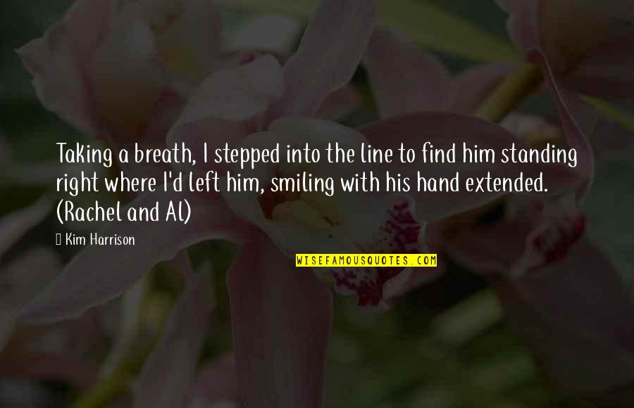 Maling Pag Ibig Quotes By Kim Harrison: Taking a breath, I stepped into the line Maling Pag Ibig Quotes By Kim Harrison: Taking a breath, I stepped into the line