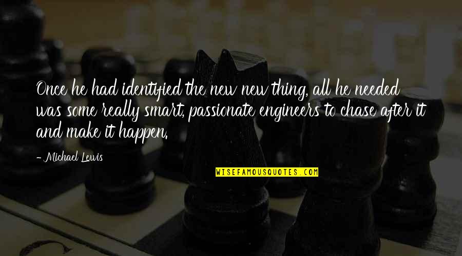 Malinger Quotes By Michael Lewis: Once he had identified the new new thing,