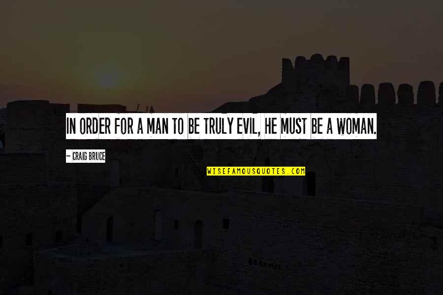 Malinis Movla Quotes By Craig Bruce: In order for a man to be truly