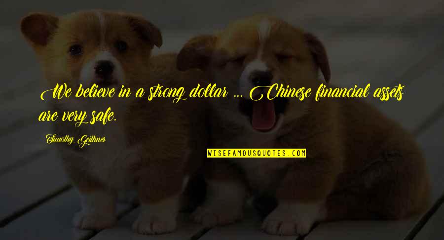 Malinovsky Staten Quotes By Timothy Geithner: We believe in a strong dollar ... Chinese