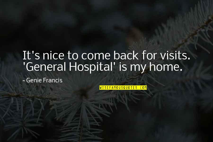 Malinska Web Quotes By Genie Francis: It's nice to come back for visits. 'General
