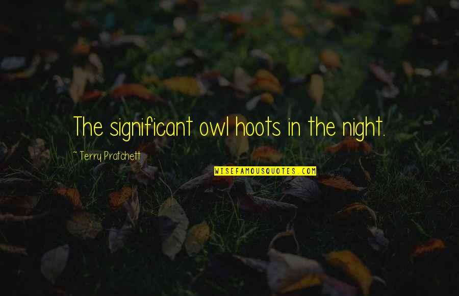 Maliphant Dragon Quotes By Terry Pratchett: The significant owl hoots in the night. Maliphant Dragon Quotes By Terry Pratchett: The significant owl hoots in the night.