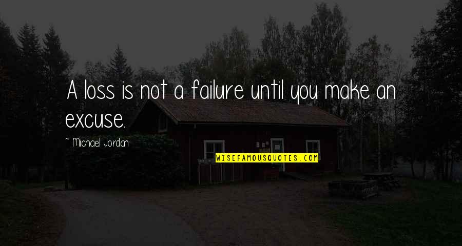 Malisha Quotes By Michael Jordan: A loss is not a failure until you