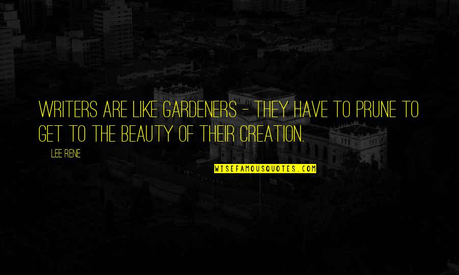Malium Quotes By Lee Rene: Writers are like gardeners - they have to
