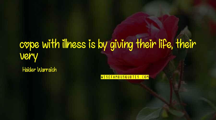 Maliwanag At Organisado Quotes By Haider Warraich: cope with illness is by giving their life, Maliwanag At Organisado Quotes By Haider Warraich: cope with illness is by giving their life,