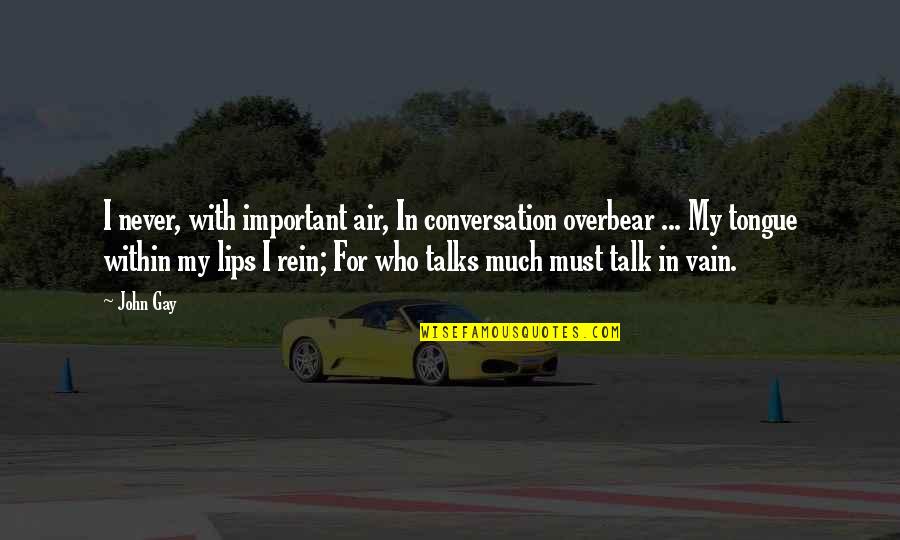Maljevic Supremacy Quotes By John Gay: I never, with important air, In conversation overbear Maljevic Supremacy Quotes By John Gay: I never, with important air, In conversation overbear