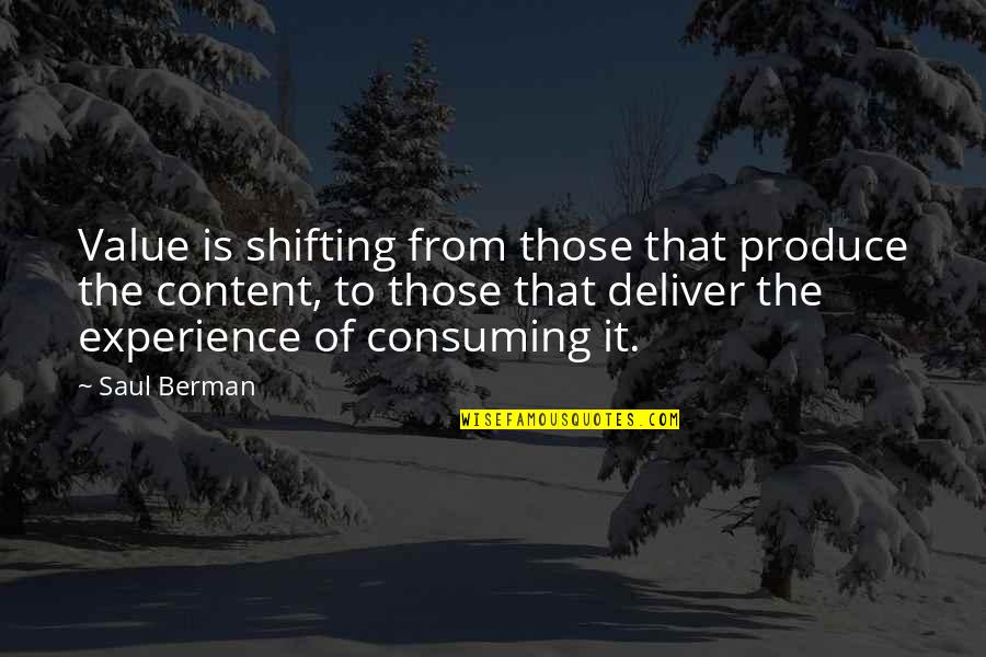 Malka Dubrawsky Quotes By Saul Berman: Value is shifting from those that produce the Malka Dubrawsky Quotes By Saul Berman: Value is shifting from those that produce the