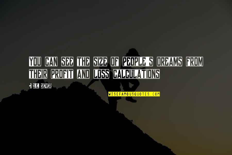 Malkali Quotes By S.E. Sever: You can see the size of people's dreams