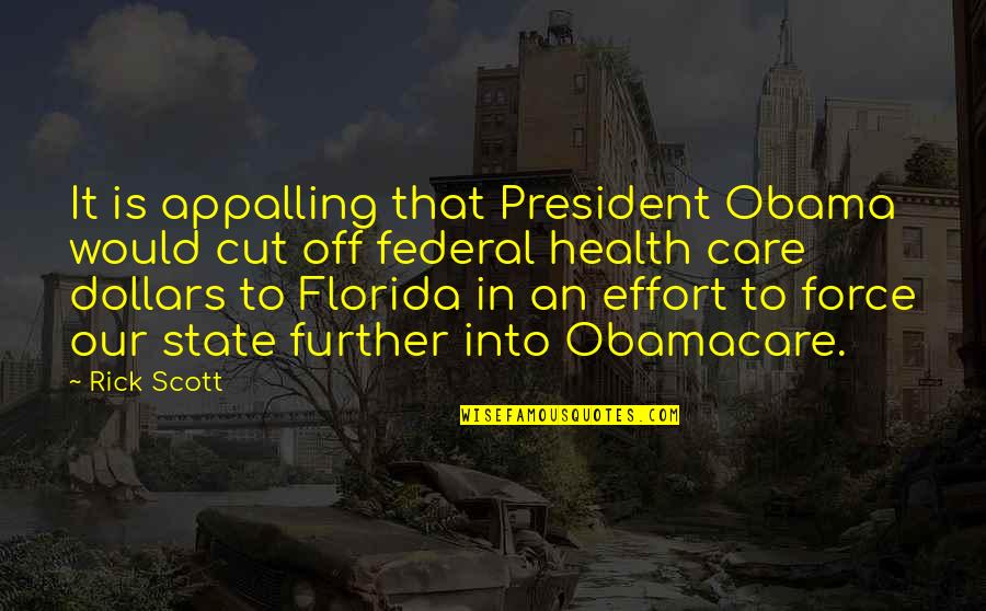 Malkerson Ranch Quotes By Rick Scott: It is appalling that President Obama would cut Malkerson Ranch Quotes By Rick Scott: It is appalling that President Obama would cut