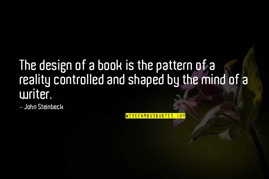 Malkia Adima Quotes By John Steinbeck: The design of a book is the pattern Malkia Adima Quotes By John Steinbeck: The design of a book is the pattern