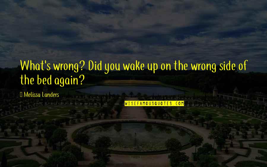 Malkins Quotes By Melissa Landers: What's wrong? Did you wake up on the Malkins Quotes By Melissa Landers: What's wrong? Did you wake up on the