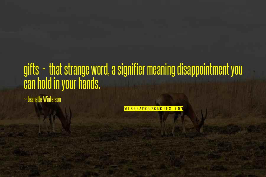 Malko Song Quotes By Jeanette Winterson: gifts - that strange word, a signifier meaning