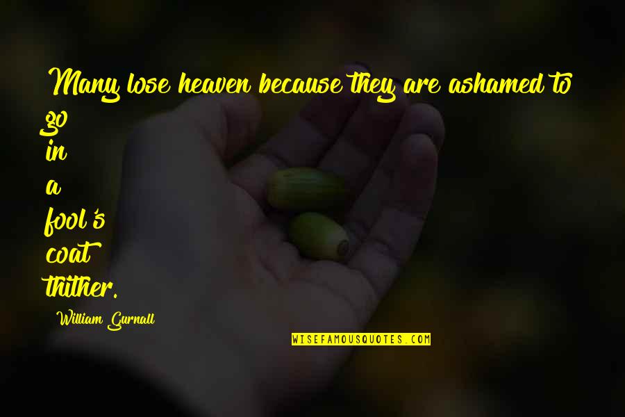 Malkovich Poirot Quotes By William Gurnall: Many lose heaven because they are ashamed to