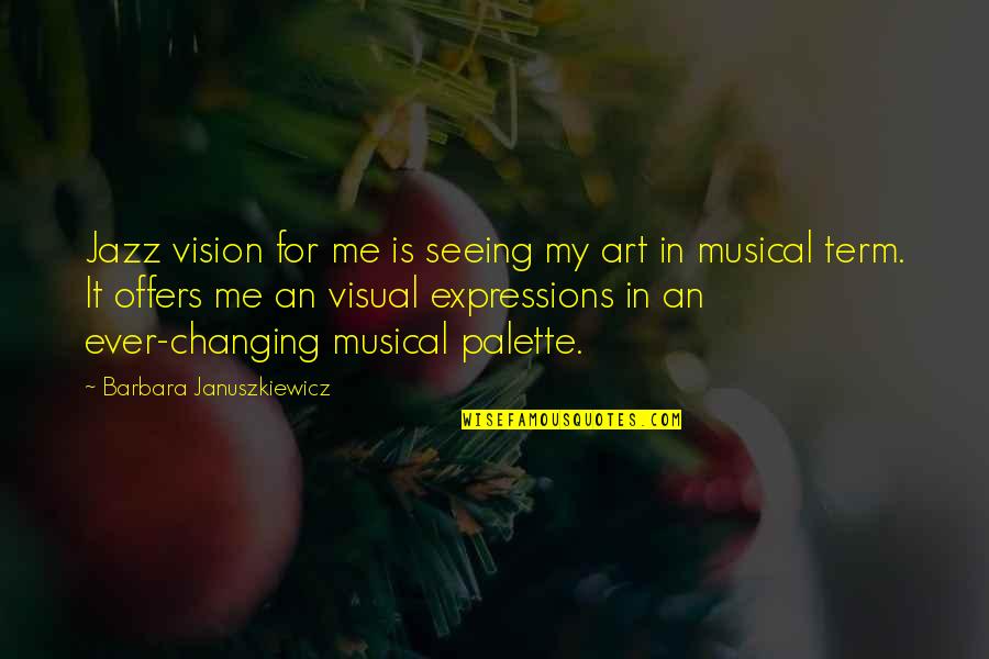 Malky Quotes By Barbara Januszkiewicz: Jazz vision for me is seeing my art