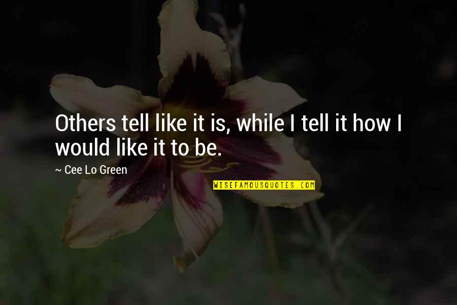 Mallalieu Point Quotes By Cee Lo Green: Others tell like it is, while I tell